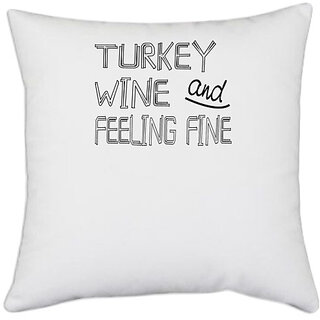                       UDNAG White Polyester 'Wine | turkey wine and feeling' Pillow Cover [16 Inch X 16 Inch]                                              