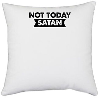                       UDNAG White Polyester 'Today | not today satan' Pillow Cover [16 Inch X 16 Inch]                                              