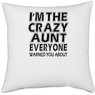                       UDNAG White Polyester 'Aunt | i'm the crazy' Pillow Cover [16 Inch X 16 Inch]                                              