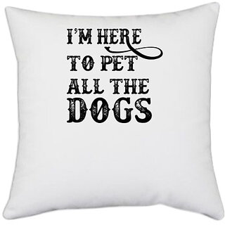                       UDNAG White Polyester 'Dog | i'm here to pet' Pillow Cover [16 Inch X 16 Inch]                                              