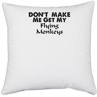                       UDNAG White Polyester 'Monkeys | don't make me gate my flying' Pillow Cover [16 Inch X 16 Inch]                                              