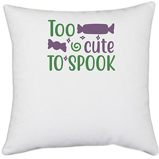                       UDNAG White Polyester 'Halloween | Too cute to spook copy' Pillow Cover [16 Inch X 16 Inch]                                              