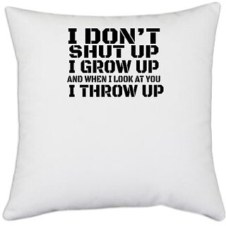                       UDNAG White Polyester 'Grow up | i don't shut up' Pillow Cover [16 Inch X 16 Inch]                                              