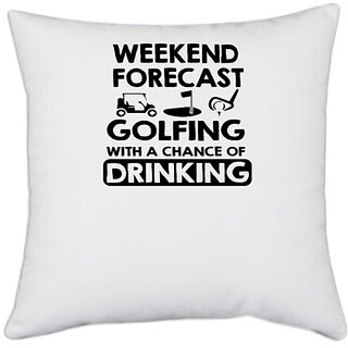                       UDNAG White Polyester 'Golf | weekend forcast golfing' Pillow Cover [16 Inch X 16 Inch]                                              