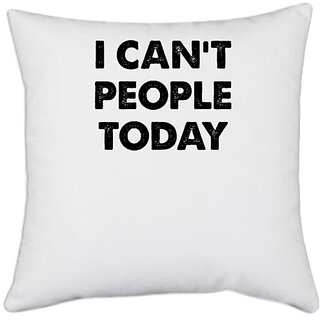                       UDNAG White Polyester 'People | i can't people today' Pillow Cover [16 Inch X 16 Inch]                                              