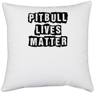                       UDNAG White Polyester 'Dog | pitbull lives matter' Pillow Cover [16 Inch X 16 Inch]                                              