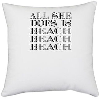                       UDNAG White Polyester 'Beach | all she does is' Pillow Cover [16 Inch X 16 Inch]                                              