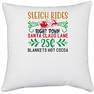                       UDNAG White Polyester 'Christmas | sleigh rides right down santa claus lane' Pillow Cover [16 Inch X 16 Inch]                                              