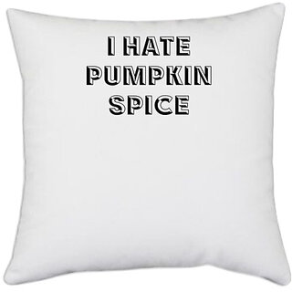                       UDNAG White Polyester 'Pumpkin | i hate pumpkin' Pillow Cover [16 Inch X 16 Inch]                                              