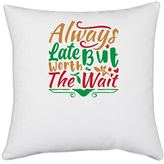                       UDNAG White Polyester 'Christmas | always late but worth the wait' Pillow Cover [16 Inch X 16 Inch]                                              