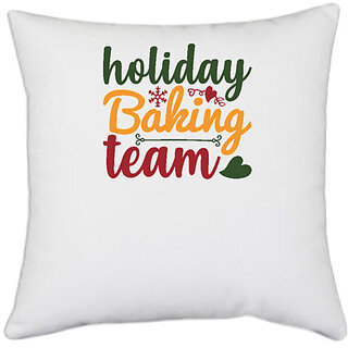                       UDNAG White Polyester 'Christmas | holiday baking team' Pillow Cover [16 Inch X 16 Inch]                                              