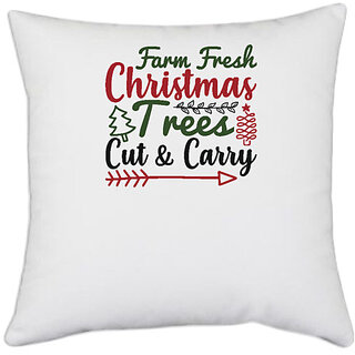                       UDNAG White Polyester 'Christmas | farm fresh christmas trees cut and carry' Pillow Cover [16 Inch X 16 Inch]                                              