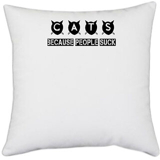                       UDNAG White Polyester 'Cats | cats because people suck' Pillow Cover [16 Inch X 16 Inch]                                              