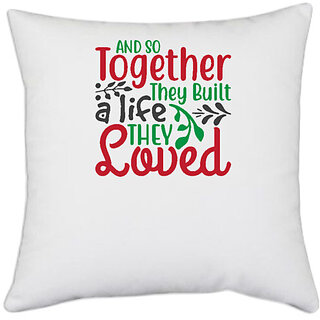                       UDNAG White Polyester 'Christmas | and so together they built a life they loved' Pillow Cover [16 Inch X 16 Inch]                                              