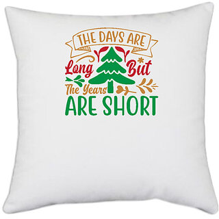                       UDNAG White Polyester 'Christmas | the day are long but the years are short' Pillow Cover [16 Inch X 16 Inch]                                              