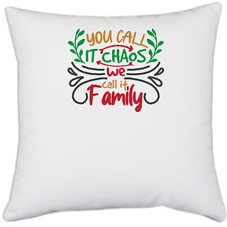                       UDNAG White Polyester 'Christmas | you call it chaos we call it family' Pillow Cover [16 Inch X 16 Inch]                                              