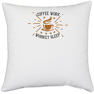                       UDNAG White Polyester 'Coffee | coffee work whiskey sleep' Pillow Cover [16 Inch X 16 Inch]                                              