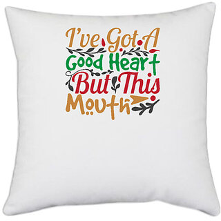                       UDNAG White Polyester 'Christmas | i've got a good heart but this mouth' Pillow Cover [16 Inch X 16 Inch]                                              