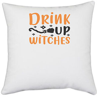                       UDNAG White Polyester 'Witches | drink up witches' Pillow Cover [16 Inch X 16 Inch]                                              
