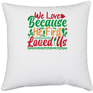                       UDNAG White Polyester 'Christmas | we love because he first love us' Pillow Cover [16 Inch X 16 Inch]                                              
