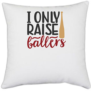                       UDNAG White Polyester 'Baseball | i only raise ballers' Pillow Cover [16 Inch X 16 Inch]                                              