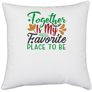                       UDNAG White Polyester 'Christmas | together is my favorite place to be' Pillow Cover [16 Inch X 16 Inch]                                              