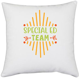                       UDNAG White Polyester 'Team | Special ed team' Pillow Cover [16 Inch X 16 Inch]                                              
