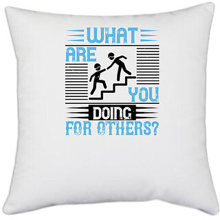                       UDNAG White Polyester 'Volunteers | what are you doing for others' Pillow Cover [16 Inch X 16 Inch]                                              