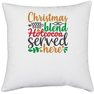                       UDNAG White Polyester 'Christmas | christmas blend hotcocoa served here' Pillow Cover [16 Inch X 16 Inch]                                              