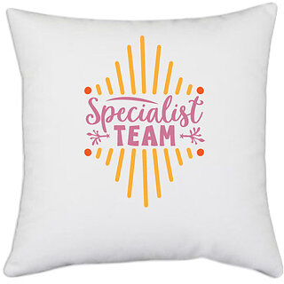                       UDNAG White Polyester 'Team | Specialist team' Pillow Cover [16 Inch X 16 Inch]                                              