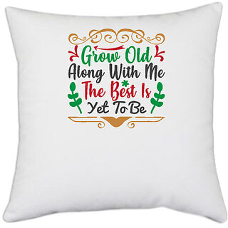                       UDNAG White Polyester 'Christmas | grow old along with me the best is yet to be' Pillow Cover [16 Inch X 16 Inch]                                              