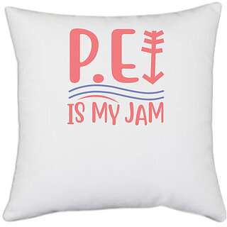                       UDNAG White Polyester 'Student teacher | P.E IS MY JAM' Pillow Cover [16 Inch X 16 Inch]                                              