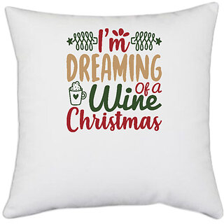                       UDNAG White Polyester 'Christmas | i'm dreaming of a wine cristmas' Pillow Cover [16 Inch X 16 Inch]                                              