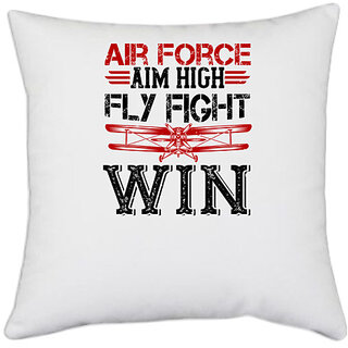                       UDNAG White Polyester 'Airforce | air force aim high fly fight win' Pillow Cover [16 Inch X 16 Inch]                                              