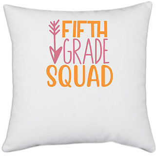                       UDNAG White Polyester 'Student teacher | fifth grade squadd' Pillow Cover [16 Inch X 16 Inch]                                              
