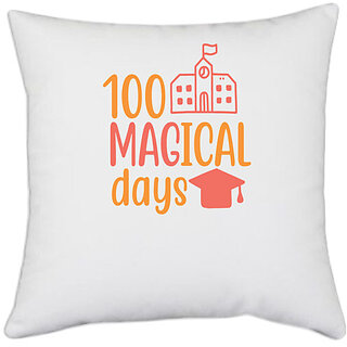                       UDNAG White Polyester 'Student teacher | 100 magical daysss' Pillow Cover [16 Inch X 16 Inch]                                              