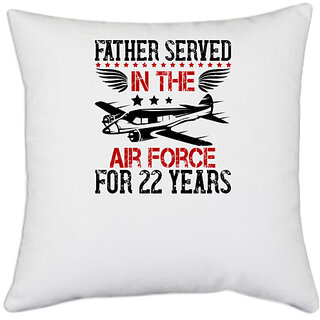                       UDNAG White Polyester 'Airforce | Father served in the Air Force for years' Pillow Cover [16 Inch X 16 Inch]                                              