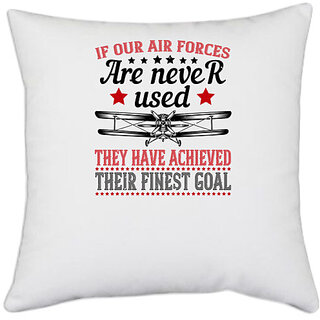                       UDNAG White Polyester 'Airforce | if our air force are never used they have achieved' Pillow Cover [16 Inch X 16 Inch]                                              