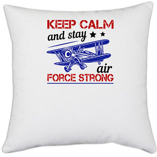                       UDNAG White Polyester 'Airforce | Keep calm and stay Air Force strong' Pillow Cover [16 Inch X 16 Inch]                                              