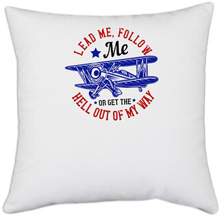                       UDNAG White Polyester 'Airforce | lead me, follow me, or get the hell out of my way' Pillow Cover [16 Inch X 16 Inch]                                              