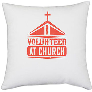                       UDNAG White Polyester 'Volunteers | I Volunteer At Church' Pillow Cover [16 Inch X 16 Inch]                                              