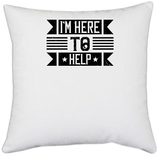                       UDNAG White Polyester 'Volunteers | I'm Here to Help' Pillow Cover [16 Inch X 16 Inch]                                              