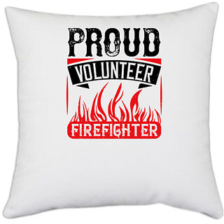                       UDNAG White Polyester 'Volunteers | Proud Volunteer Firefighter' Pillow Cover [16 Inch X 16 Inch]                                              