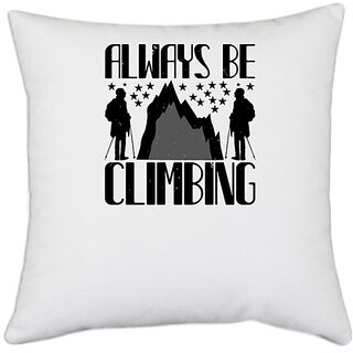                       UDNAG White Polyester 'Climbing | Always Be Climbing' Pillow Cover [16 Inch X 16 Inch]                                              