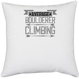                       UDNAG White Polyester 'Climbing | Average Boulderer Climbing' Pillow Cover [16 Inch X 16 Inch]                                              