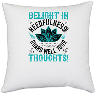                       UDNAG White Polyester 'Thoughts | Delight in heedfulness! Guard well your thoughts!' Pillow Cover [16 Inch X 16 Inch]                                              