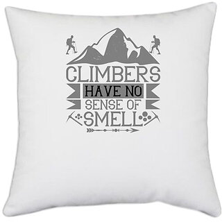                       UDNAG White Polyester 'Climbing | Climbers have no sense of smell' Pillow Cover [16 Inch X 16 Inch]                                              