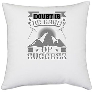                       UDNAG White Polyester 'Climbing | Doubt is the enemy of success' Pillow Cover [16 Inch X 16 Inch]                                              