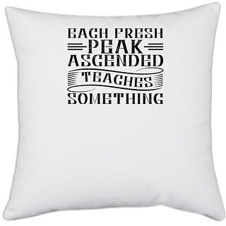                       UDNAG White Polyester 'Climbing | Each fresh peak ascended teaches something' Pillow Cover [16 Inch X 16 Inch]                                              