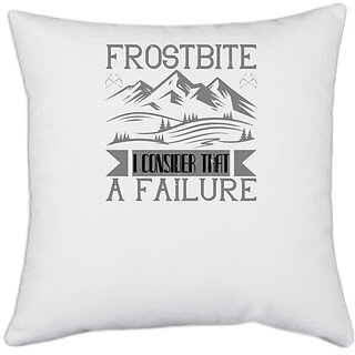                       UDNAG White Polyester 'Climbing | Frostbite I consider that a failure' Pillow Cover [16 Inch X 16 Inch]                                              